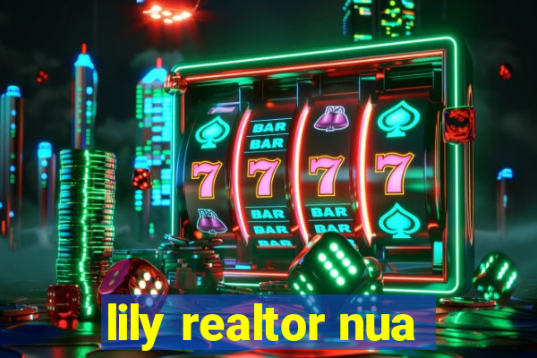 lily realtor nua